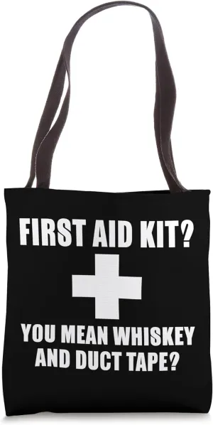 Funny - First Aid Kit You Mean Whiskey And Duck Tape Tote Bag