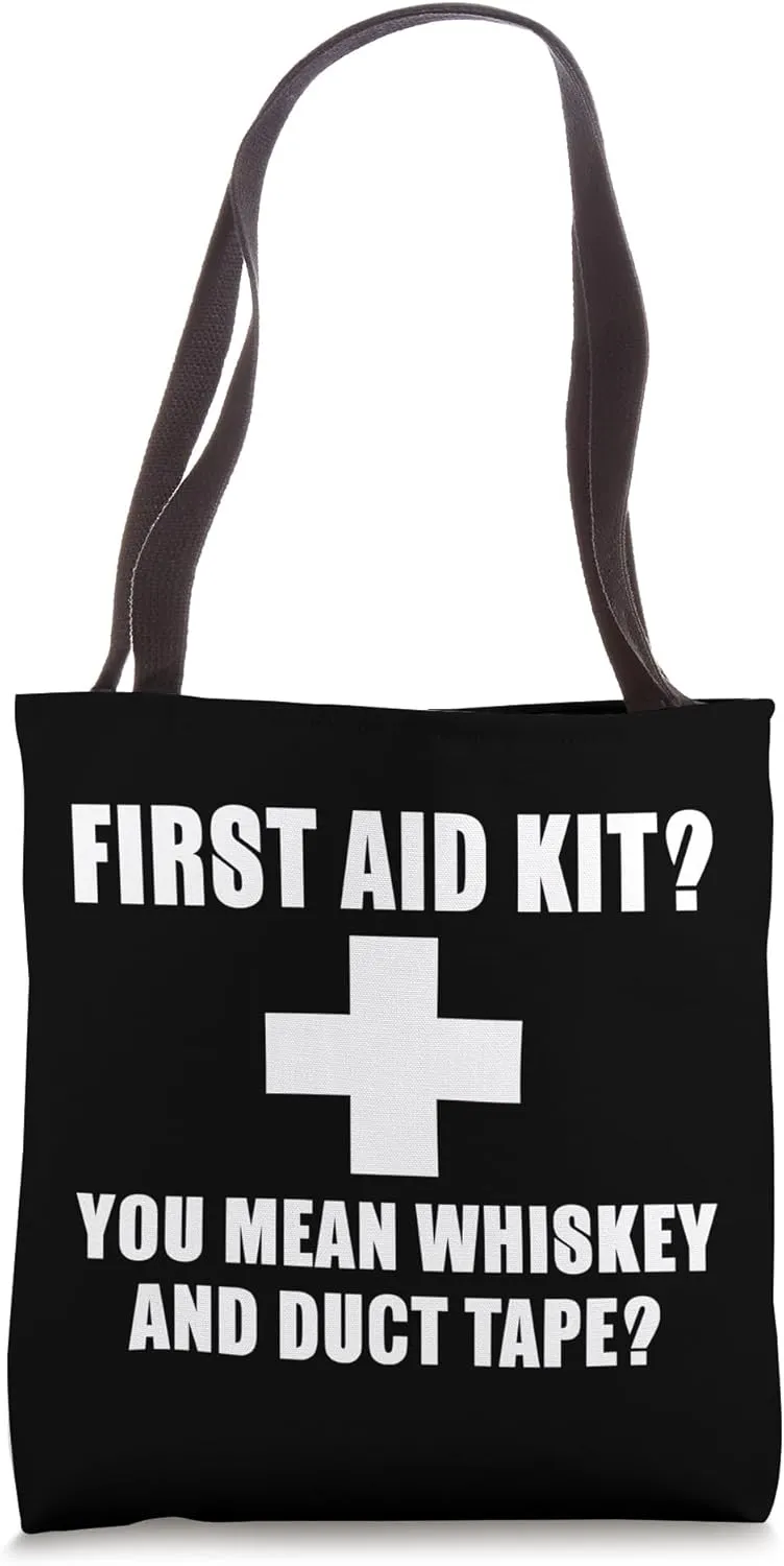 Funny - First Aid Kit You Mean Whiskey And Duck Tape Tote Bag