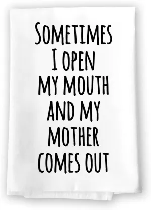 Honey Dew Gifts, Sometimes I Open My Mouth and My Mother Comes Out, Cotton Flour Sack Towel, 27 inch by 27 inch, Funny Kitchen Hand Dish Towels, Gifts for Women, 10084